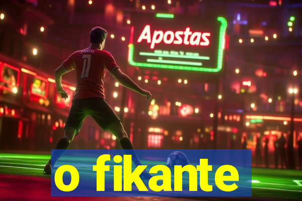 o fikante